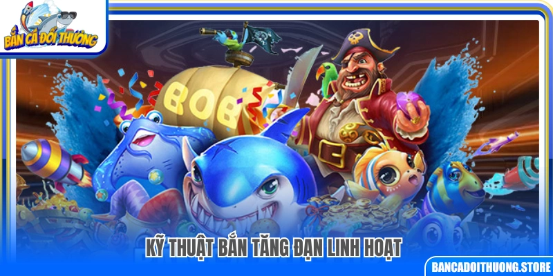 Chiến thuật bắn tăng đạn linh động